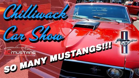 The Chilliwack Classic Car Show Where The Mustangs Are Youtube