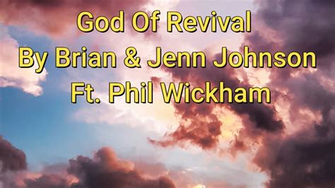 God Of Revival Lyric Video Brian And Jenn Johnson Ft Phil Wickham Youtube