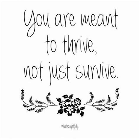 You Are Meant To Thrive Not Just Survive Thrive Thrive Life Meant To Be