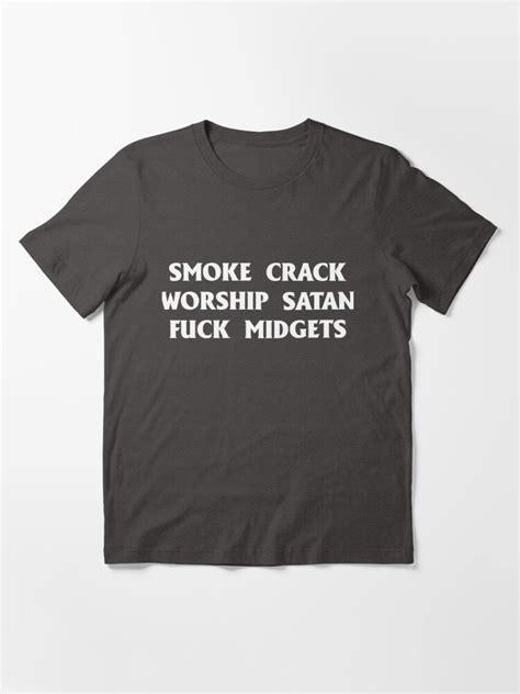smoke crack worship satan fuck midgets t shirt by sophieswallows redbubble