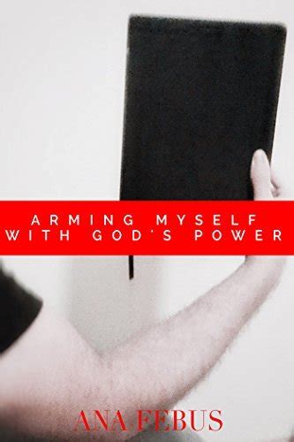 Arming Myself With Gods Power By Ana Febus Goodreads