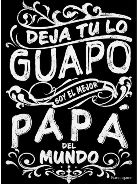 Deja Tu Guapo Soy El Mejor Papa Del Mundo Photographic Print For Sale