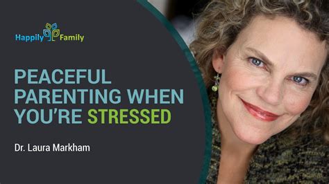 Peaceful Parenting When Youre Stressed Dr Laura Markham Youtube