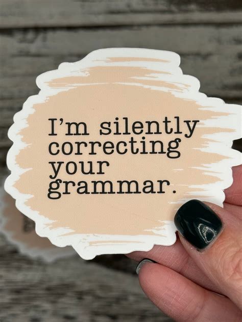 Im Silently Correcting Your Grammar Grammar Stickers Teacher