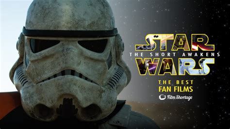 The Short Awakens Best Star Wars Fan Films