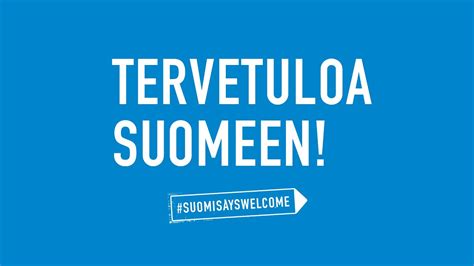 Tervetuloa Suomeen sanovat #SuomiSaysWelcome -kampanjan videotukijoukot ...