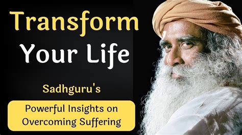 Transform Your Life Sadhgurus Powerful Insights On Overcoming