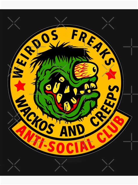 Weirdos Freaks Wackos And Creeps Anti Social Club Poster For Sale By