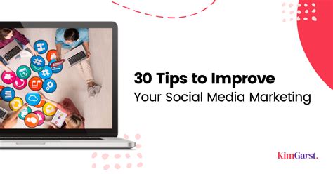 Tips To Improve Your Social Media Marketing Strategy