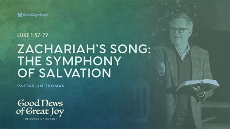 Luke 1:57-79 - Zachariah’s Song: The Symphony of Salvation (The Village