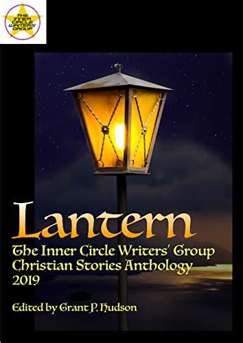 Lantern The Inner Circle Writers Group Christian Stories Anthology 2019 Ebook Hudson Grant