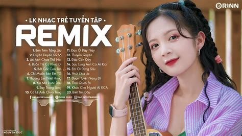 NhẠc TrẺ Remix 2022 Hay NhẤt HiỆn Nay Edm Tiktok Orinn Remix Top 20
