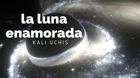 Kali Uchis La Luna Enamorada YouTube