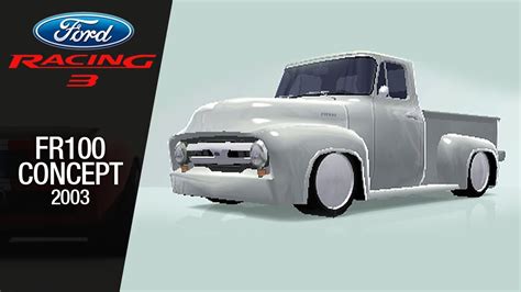 Ford Racing 3 Ford Fr100 Concept 2003 Youtube