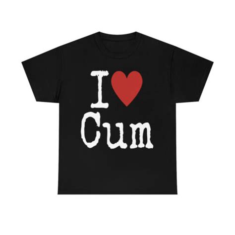 I Love Cum T Shirt Cum Lovers Shirt I Heart Cum Tee All Sizes Ebay