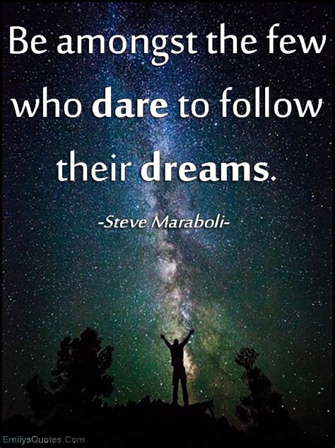 Be Amongst The Few Who Dare To Follow Their Dreams Popular