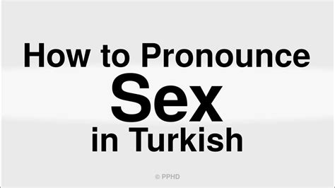 How To Correctly Pronounce Sex In Turkish In English Youtube