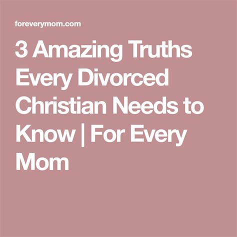 3 Amazing Truths Every Divorced Christian Needs To Know Christian