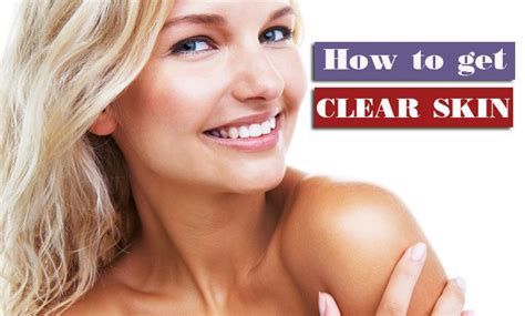 How To Get Clear Skin Naturally And Fast 12 Important Tips Clear