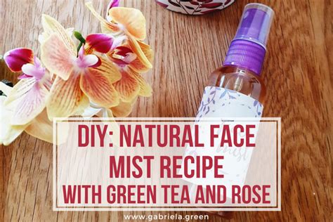Diy Natural Face Mist Recipe With Green Tea Gabriela Green