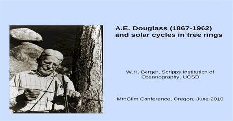 A E Douglass 1867 1962 And Solar Cycles In Tree Rings [pdf Document]