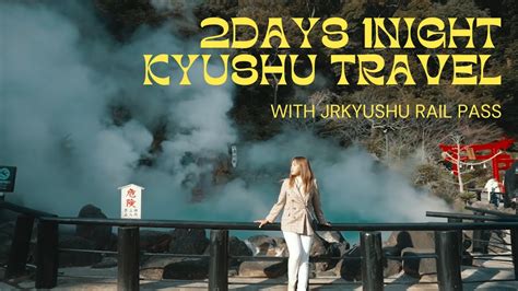Traveling In Northern Kyushu Area With Jr Kyushu Rail Pass Youtube