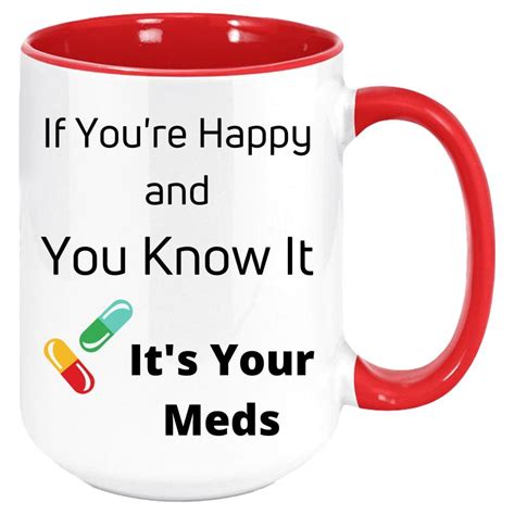 If Youre Happy And You Know It Its Your Meds Mug Funny Mug Etsy