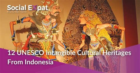 12 unesco intangible cultural heritages from indonesia social expat