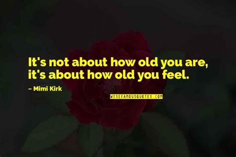 Youre Not Old Quotes Top 100 Famous Quotes About Youre Not Old