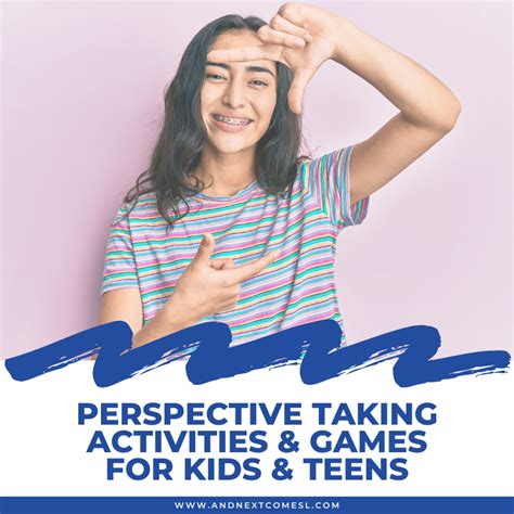 Perspective Taking Activities And Games For Kids And Teens And Next Comes