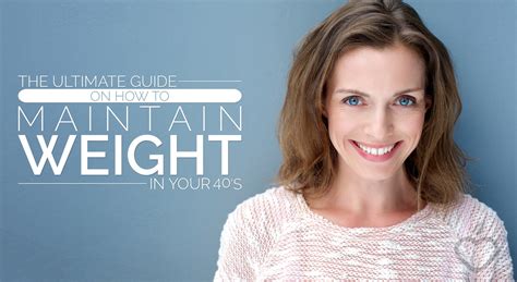 The Ultimate Guide On How To Maintain Weight In Your 40s Positive