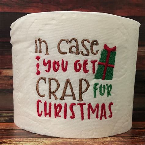In Case You Get Crap For Christmas For Toilet Paper 4x4 Products Swak Embroidery