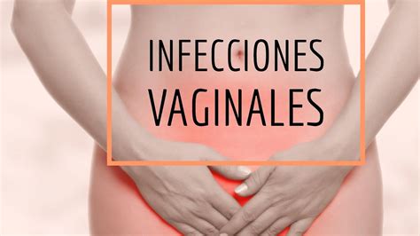 Infeccion Vaginal Tratamiento Sintomas Y Remedios Para Eliminarla