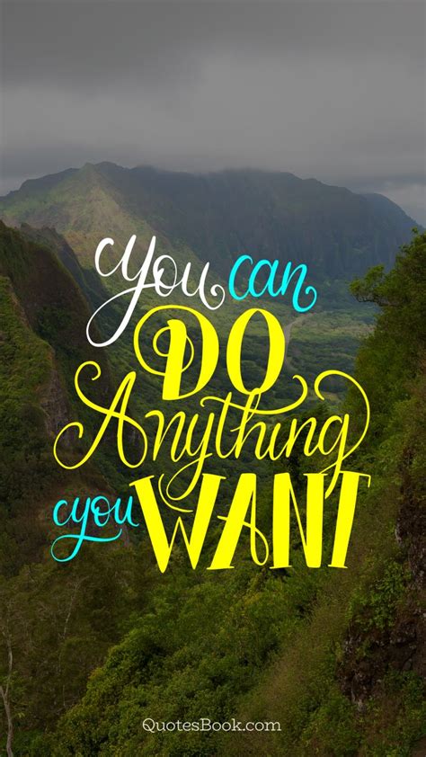 You Can Do Anything You Want Quotesbook