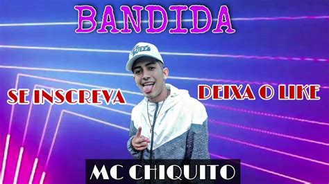 Mc Chiquito Bandida By Mc Chiquito
