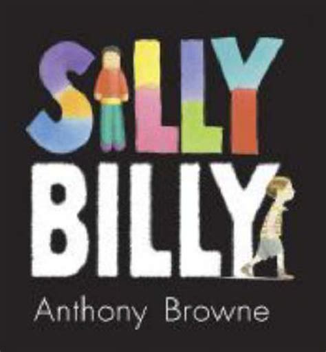 Silly Billy By Anthony Browne 9781406305760 Harry Hartog Bookseller