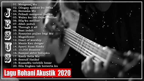 Lagu Rohani Kristen Akustik Terbaru 2020 20 Lagu Rohani Terindah 2020 Lagu Rohani Kristen