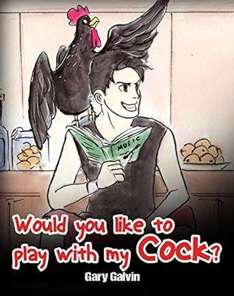 Would You Like To Play With My Cock Kindle Edition By Galvin Gary Humor Entertainment