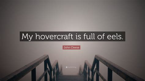 John Cleese Quote “my Hovercraft Is Full Of Eels”