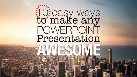 10 Easy Ways To Make Any Powerpoint Presentation Awesome