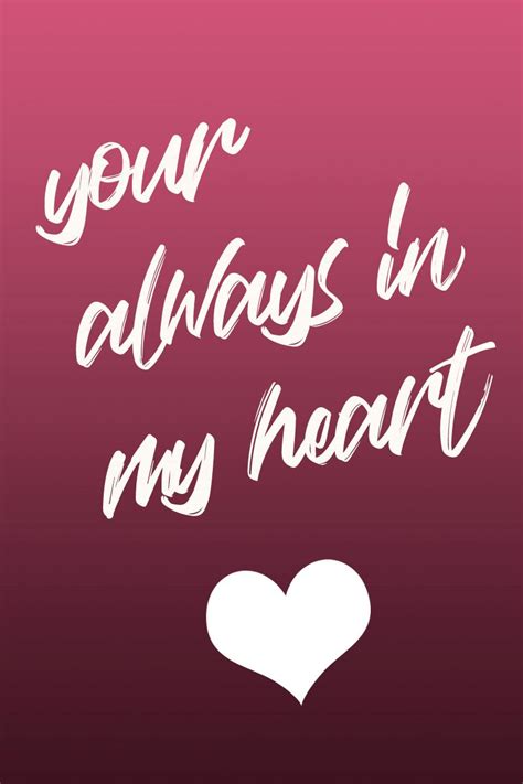 Your Always In My Heart Quote Great Love Quotes Love Quotes