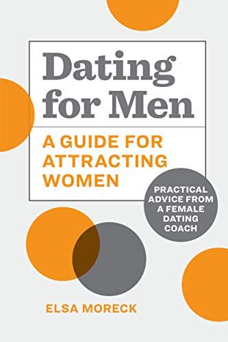 dating for men a guide for attracting women practical advice from a female dating coach foxgreat