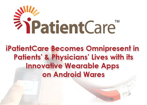 Ipatientcare Becomes Omnipresent In Patients And Physicians Lives With