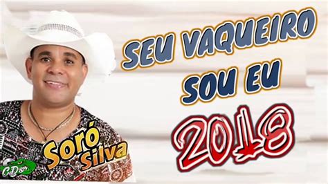 Este vídeo não é oficial e não tem nenhuma intenção de violar os termos de direitos autorais.copyright bandas/artistas: SORÓ SILVA - SEU VAQUEIRO SOU EU - CD COMPLETO 2018 - YouTube