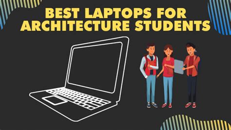 9 Best Laptops For Architecture Students Buyers Guide 2023