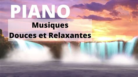 MUSIQUE DOUCE PIANO Musique Calme Musique Zen Relaxante YouTube