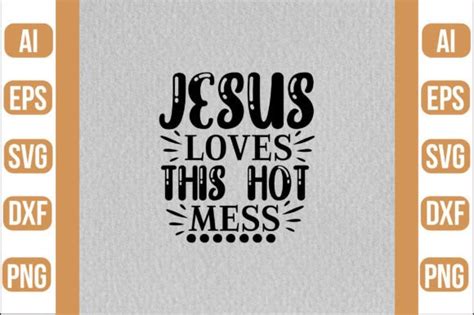Jesus Loves This Hot Mess Svg Graphic By Crafty Bundle Creative Fabrica