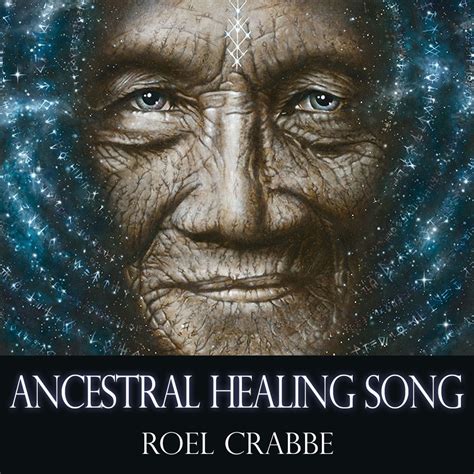 Ancestral Healing Song By Roel Crabbe