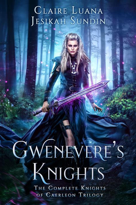 Gweneveres Knights The Complete Knights Of Caerleon Trilogy Claire