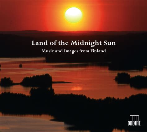 Land Of The Midnight Sun Music And Images From Finland Ondine